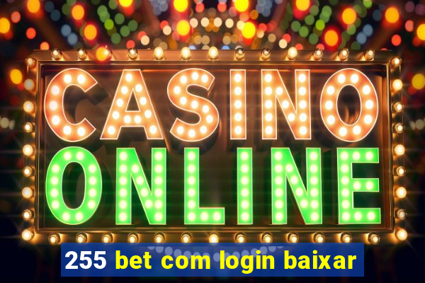 255 bet com login baixar